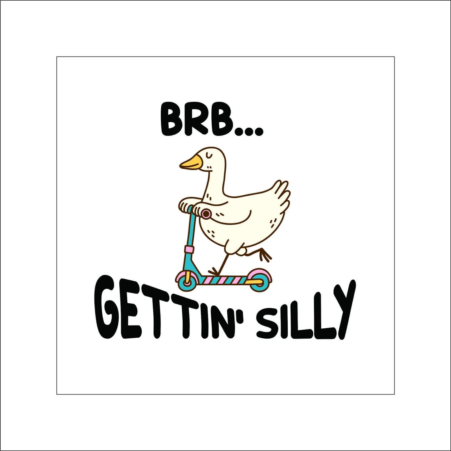 BRB Getting Silly Goose Duck Sticker Decal for Planners, laptops, tumblers, cars, walls, mirrors, notebooks, phones, etc. 29ANML