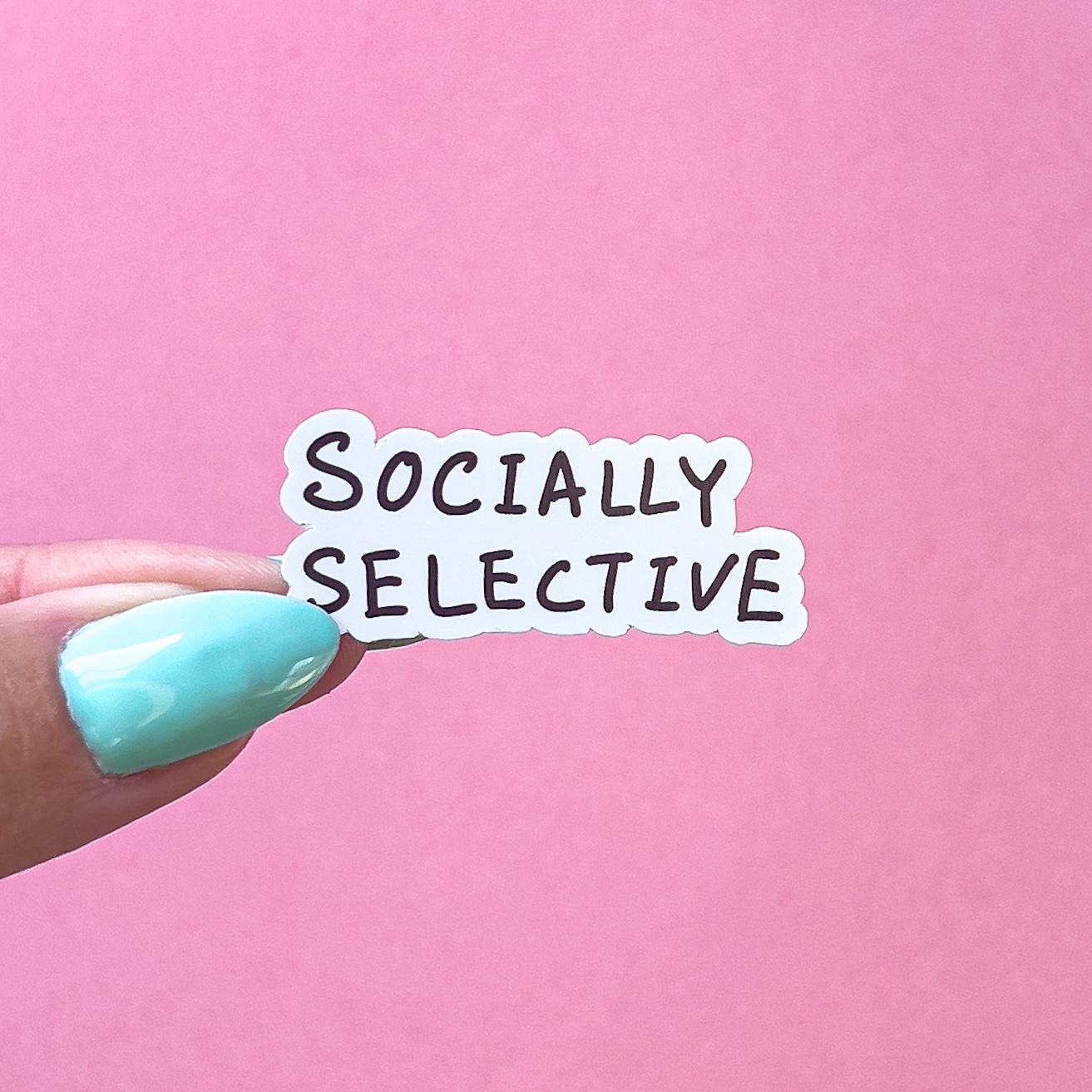 A vinyl decal sticker with black text that reads 'SOCIALLY SELECTIVE'.