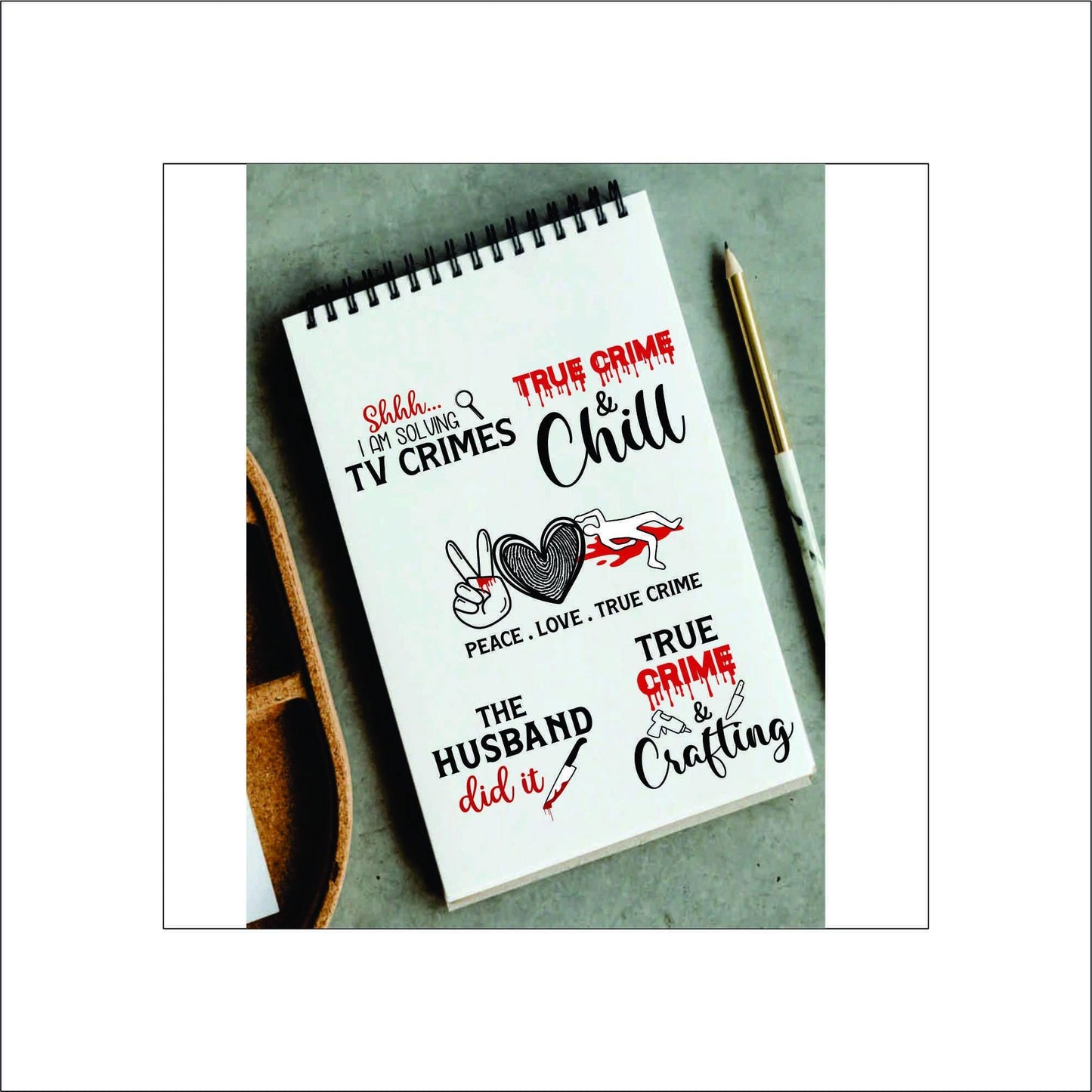 A sheet of true crime themed stickers. The stickers say 'Shhh... I am solving TV Crimes' with a magnifying glass, 'True Crime & Chill', 'Peace. Love. True Crime' with a peace sign, a heart with a fingerprint, and a body outline with blood, 'The Husband did it' with a knife and 'True Crime & Crafting' with a glue gun and a knife.
