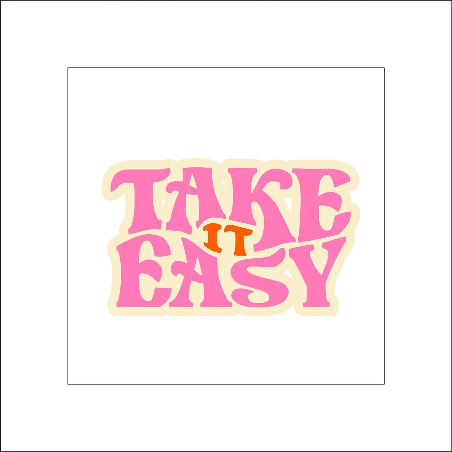 Take it Easy Sticker Decal for Planners, laptops, tumblers, cars, walls, mirrors, notebooks, phones, etc. 20SAY