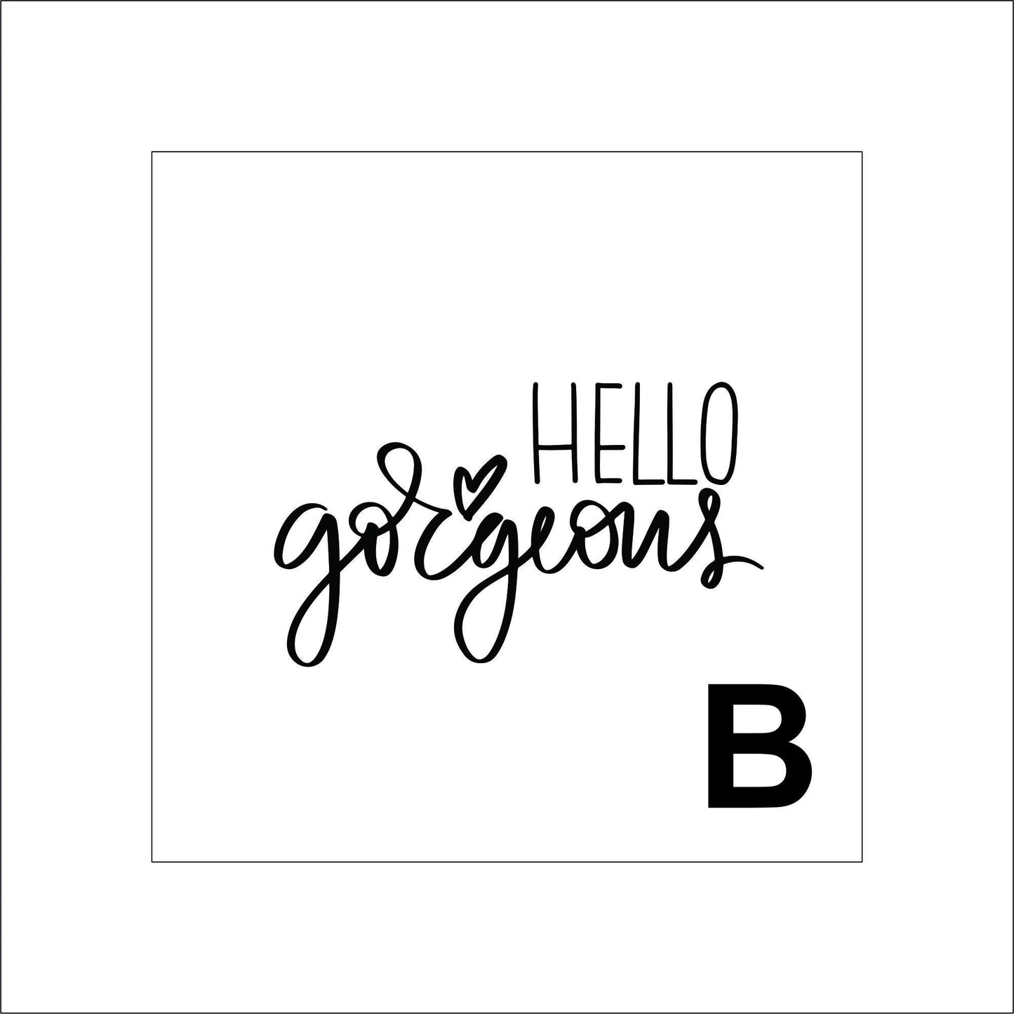 Hello Gorgeous Sticker Decal for Planners, laptops, tumblers, cars, walls, mirrors, notebooks, phones, etc. 39SAY