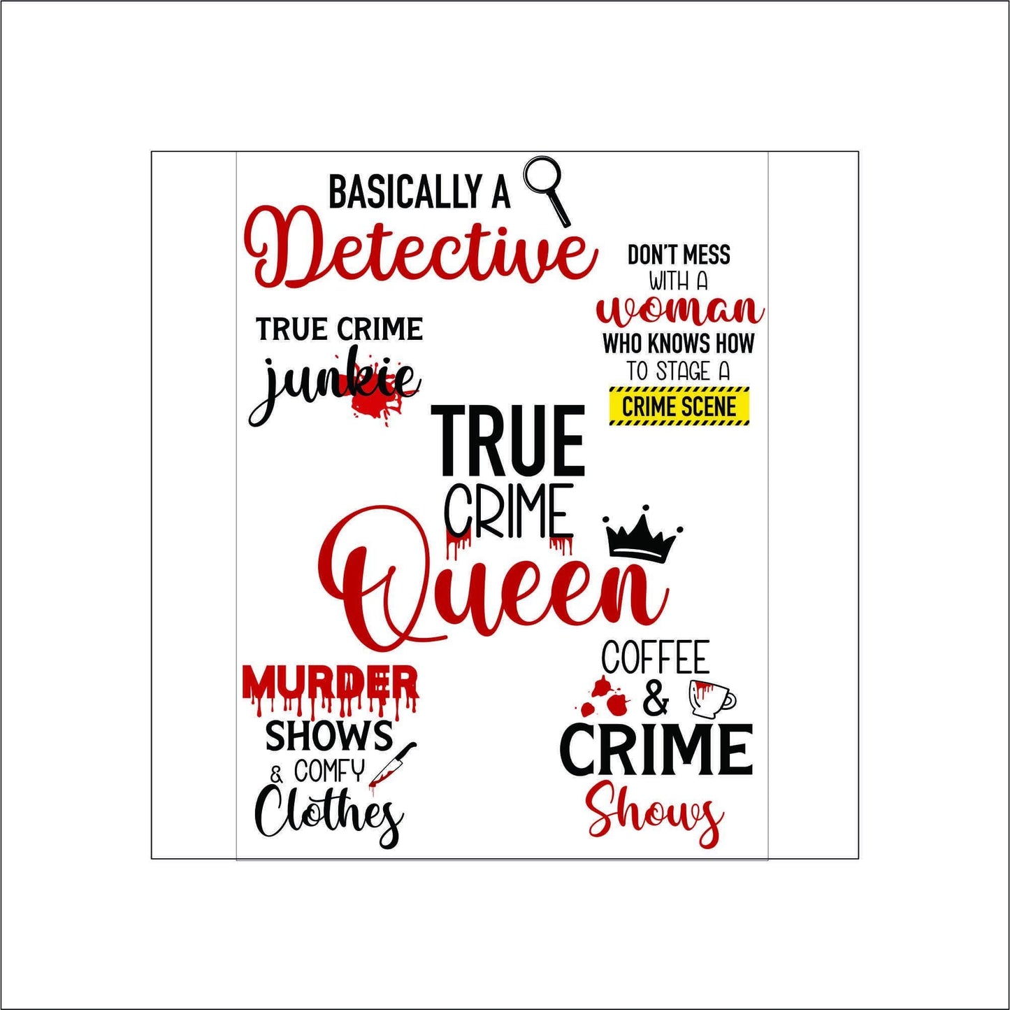 A sheet of true crime themed stickers. The texts read 'Basically a Detective', 'True Crime Junkie', 'Don't Mess with a Woman Who Knows How to Stage a Crime Scene', 'True Crime Queen', 'Murder Shows & Comfy Clothes', and 'Coffee & Crime Shows'. The text is decorated with red blood-like drops and a crown.