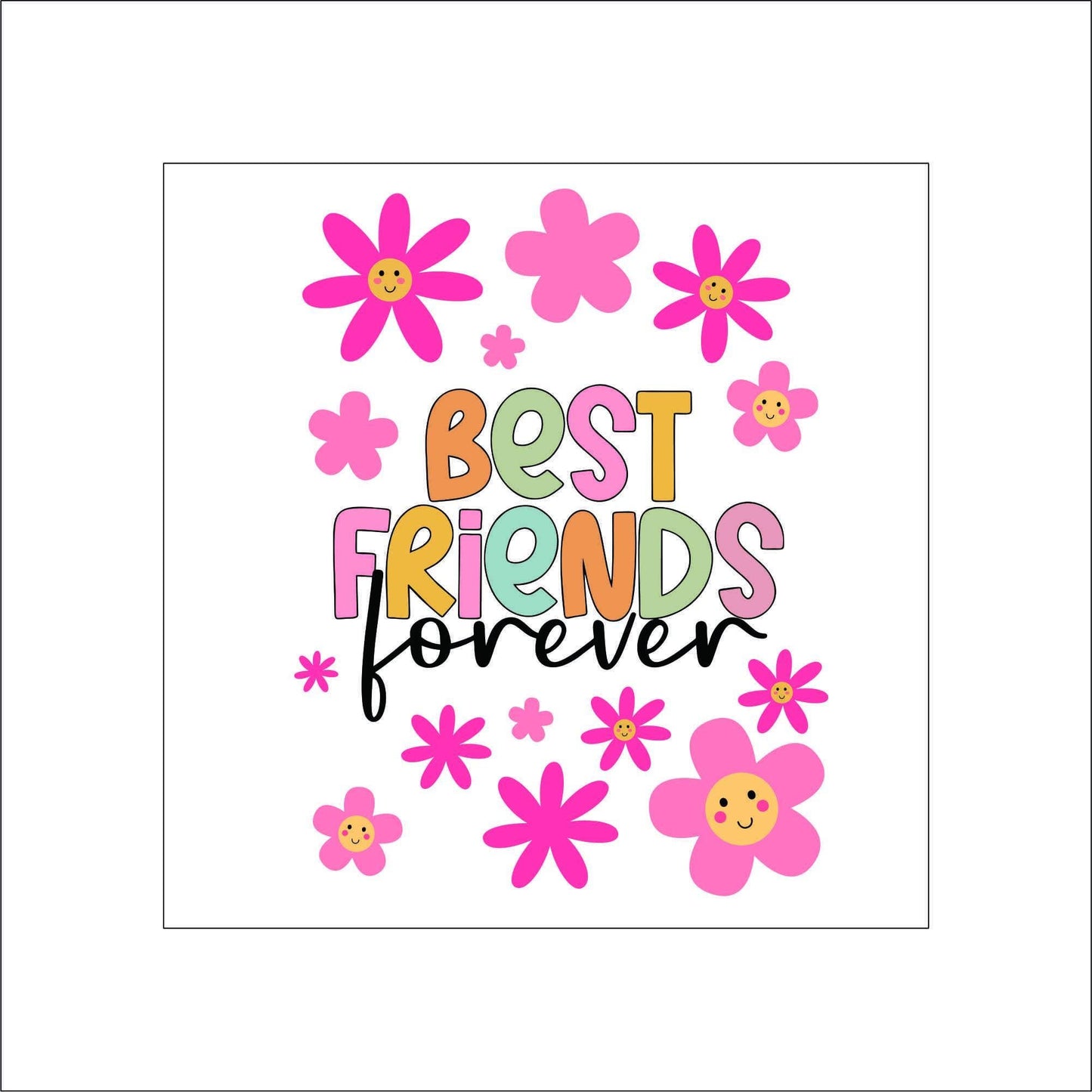 A sheet of stickers. The stickers include "Best friends forever" text in rainbow colors with pink flowers with smiley faces around the text.