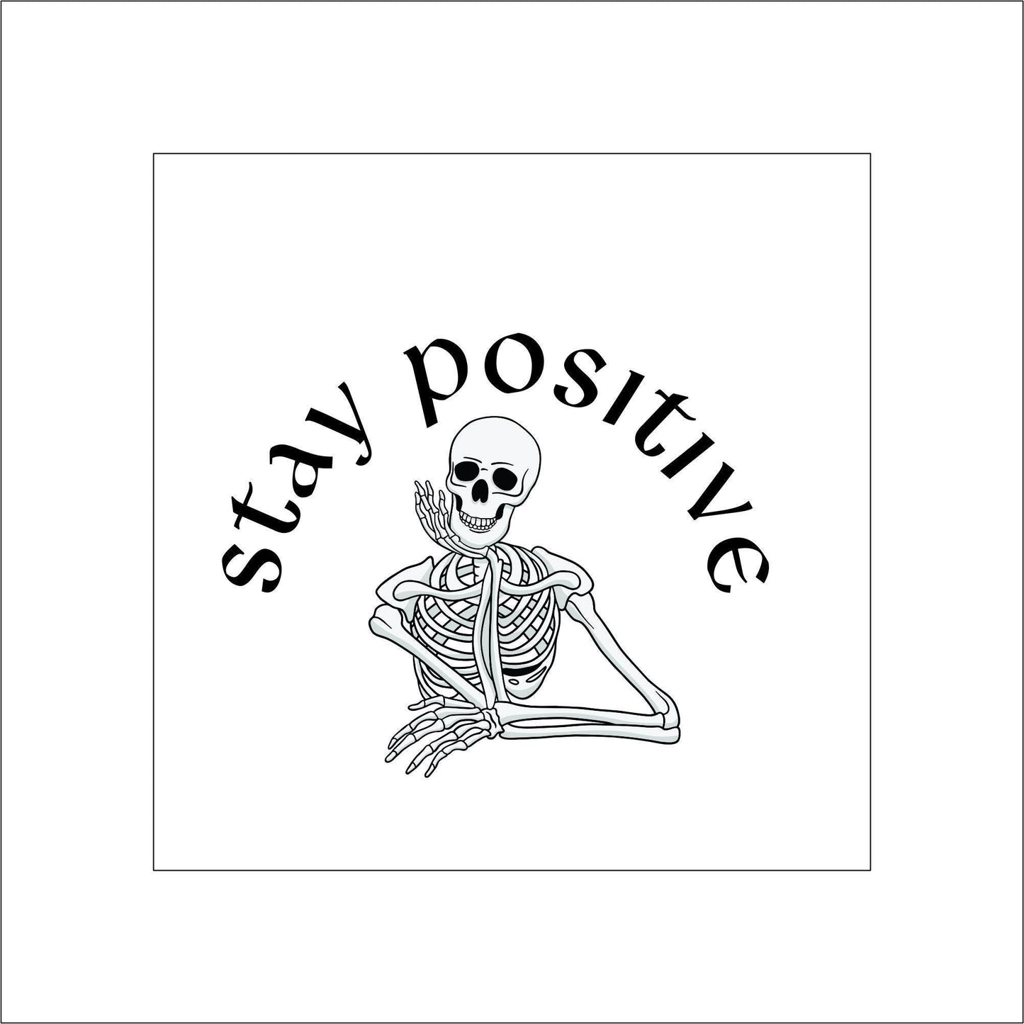 Stay Positive Skeleton Sticker Decal for Planners, laptops, tumblers, cars, walls, mirrors, notebooks, phones, etc. 3HLWN