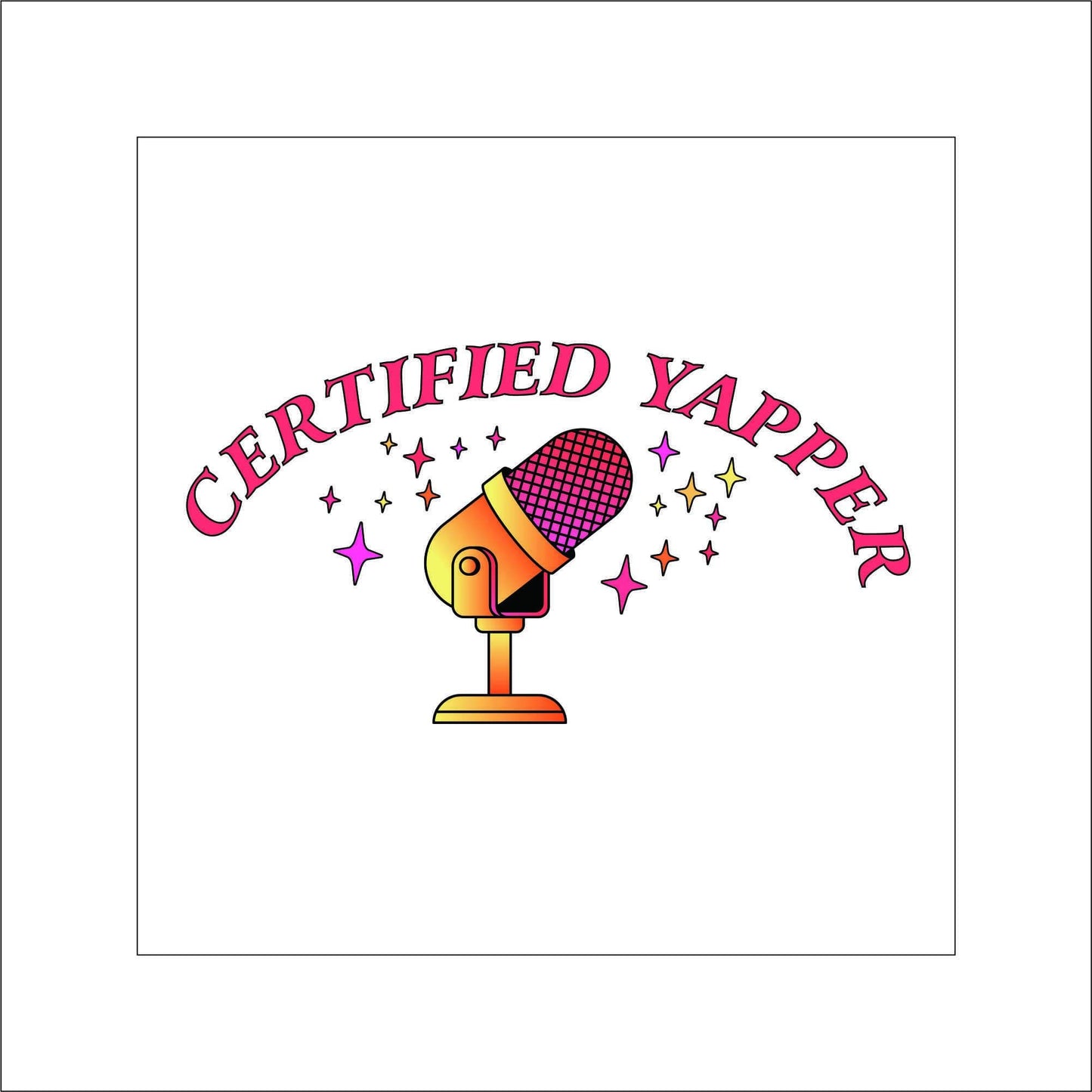 Certified Yapper Microphone Sticker Decal for Planners, laptops, tumblers, cars, walls, mirrors, notebooks, phones, etc. 43SAY