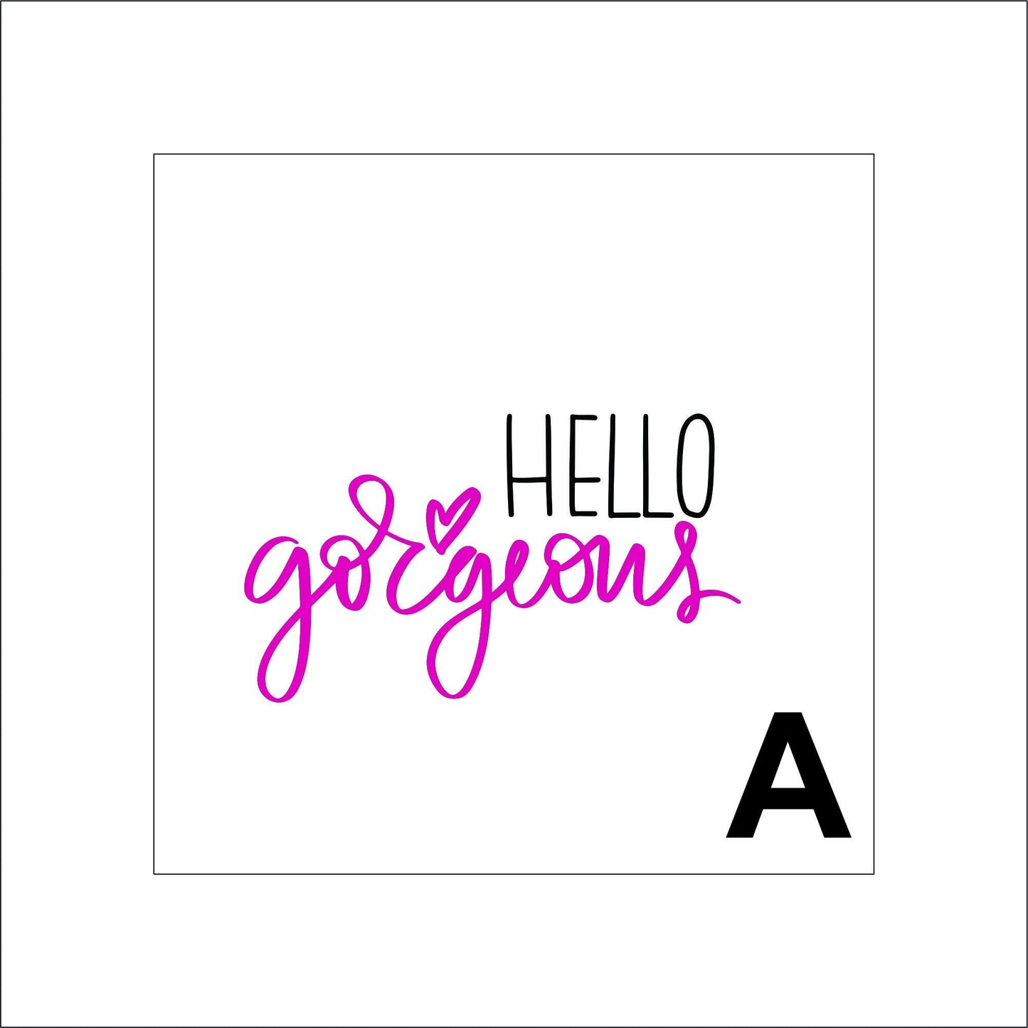 Hello Gorgeous Sticker Decal for Planners, laptops, tumblers, cars, walls, mirrors, notebooks, phones, etc. 39SAY