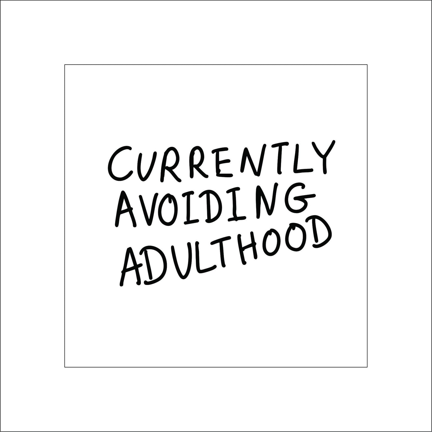 Avoiding Adulthood Sticker Decal for Planners, laptops, tumblers, cars, walls, mirrors, notebooks, phones, etc. 6SAY