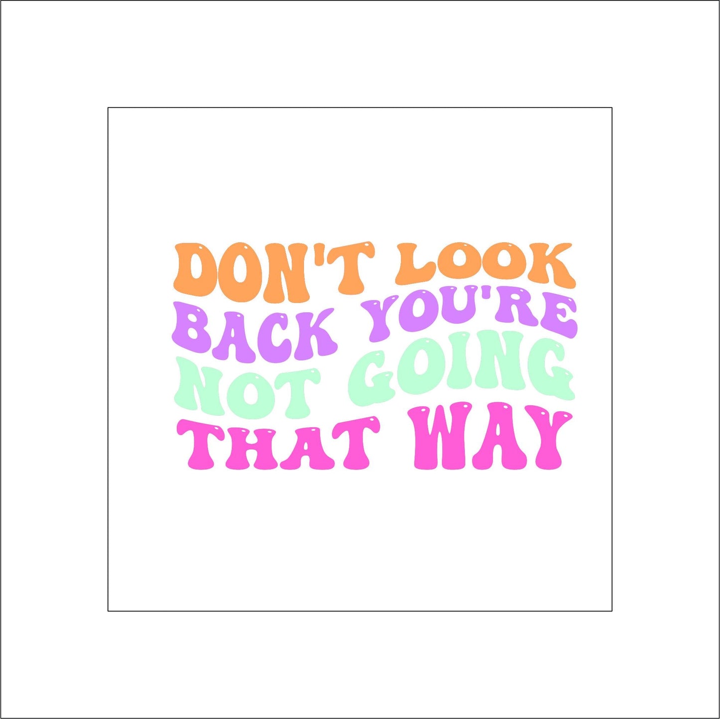 Don't Look Back Sticker Decal for Planners, laptops, tumblers, cars, walls, mirrors, notebooks, phones, etc. 9SAY