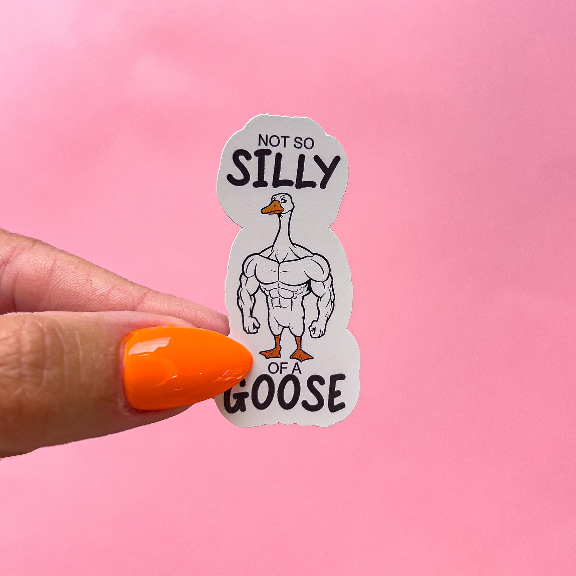 A vinyl decal sticker with a cartoon image of a muscular goose. The text on the sticker reads 'Not so silly of a goose'.