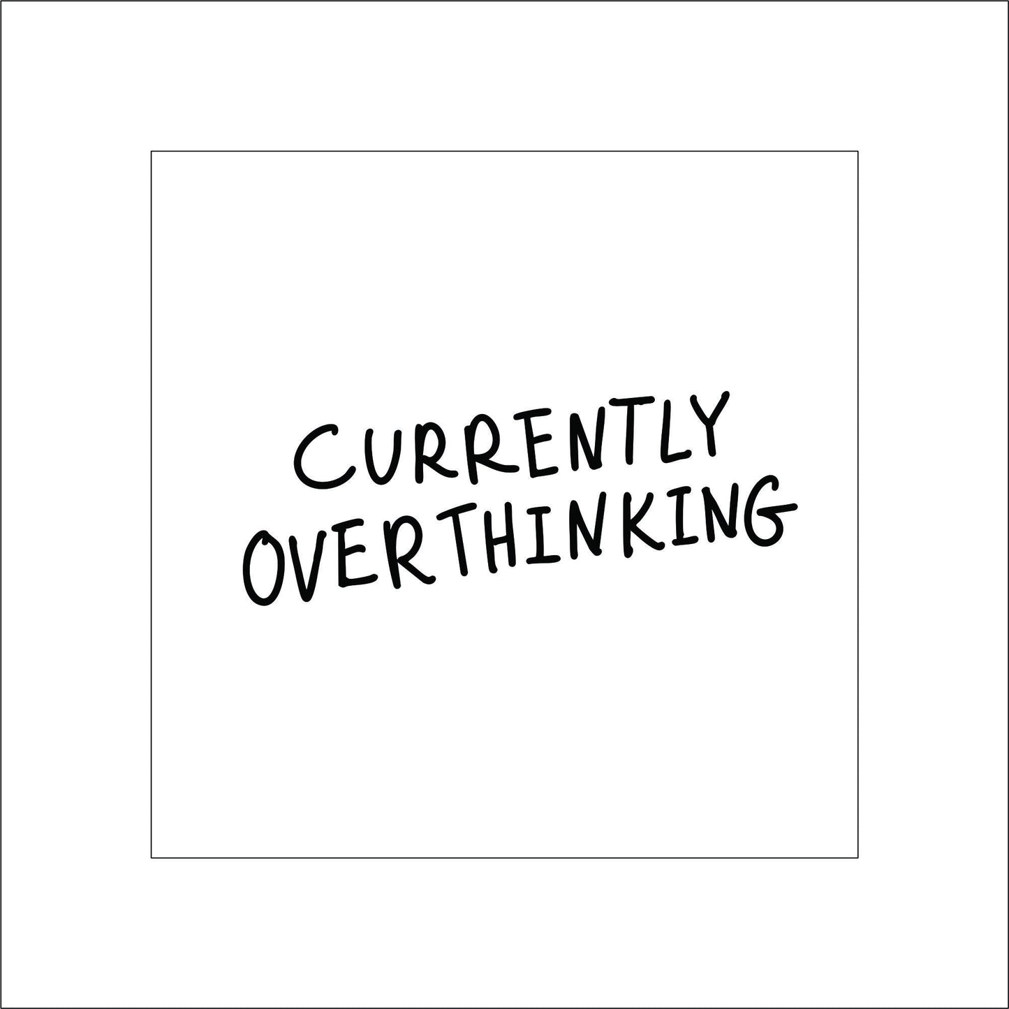 Anxiety Currently Overthinking Sticker Decal for Planners, laptops, tumblers, cars, walls, mirrors, notebooks, phones, etc. 18SAY