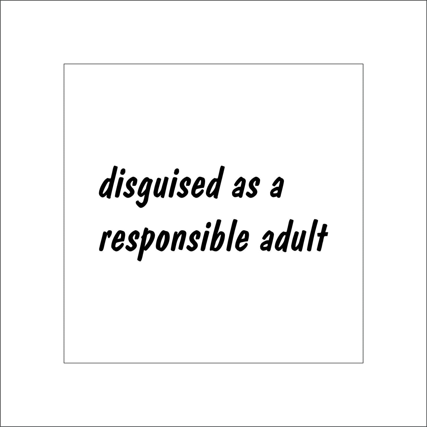 Funny Responsible Adult Sticker Decal for Planners, laptops, tumblers, cars, walls, mirrors, notebooks, phones, etc. 8SAY
