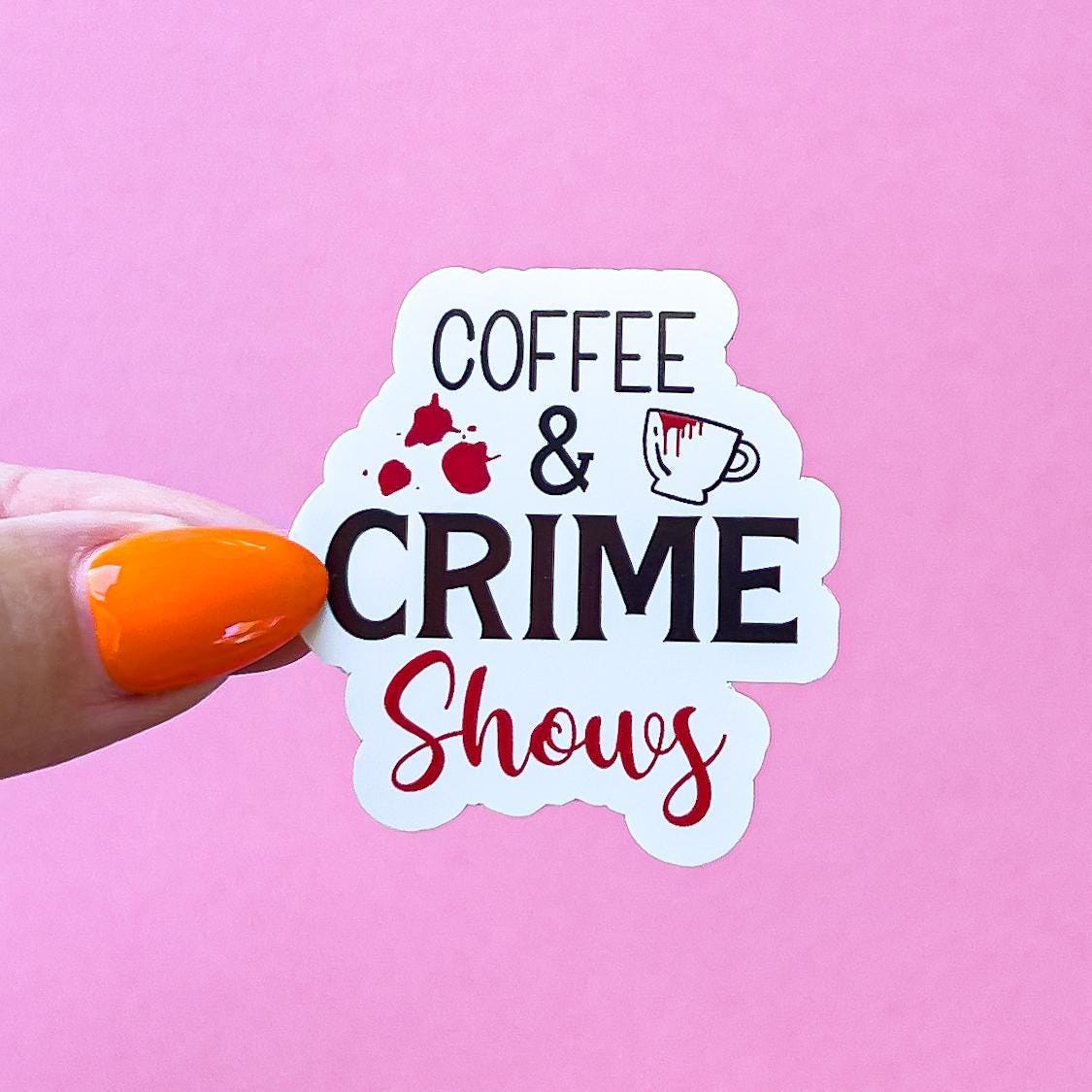 A vinyl decal sticker with black and red text that reads 'Coffee & Crime Shows'. The text is stylized with a coffee cup with a red stain and red splatters.