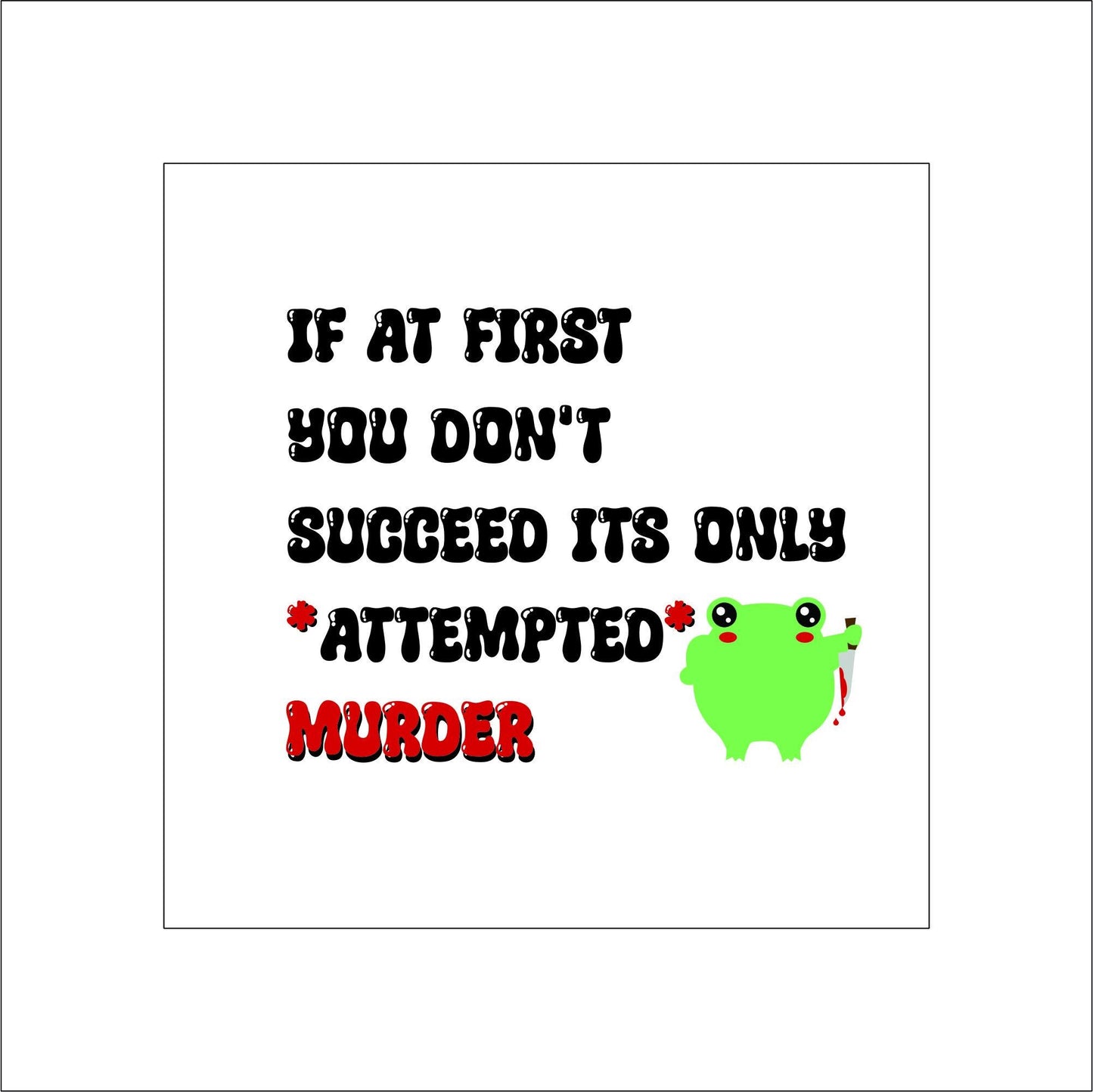 Funny Frog Murder Sticker Decal for Planners, laptops, tumblers, cars, walls, mirrors, notebooks, phones, etc. 14SAY