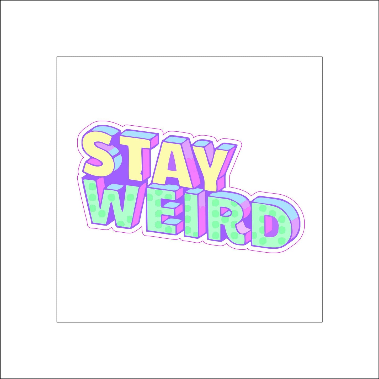 Stay Weird Sticker Decal for Planners, laptops, tumblers, cars, walls, mirrors, notebooks, phones, etc. 19SAY