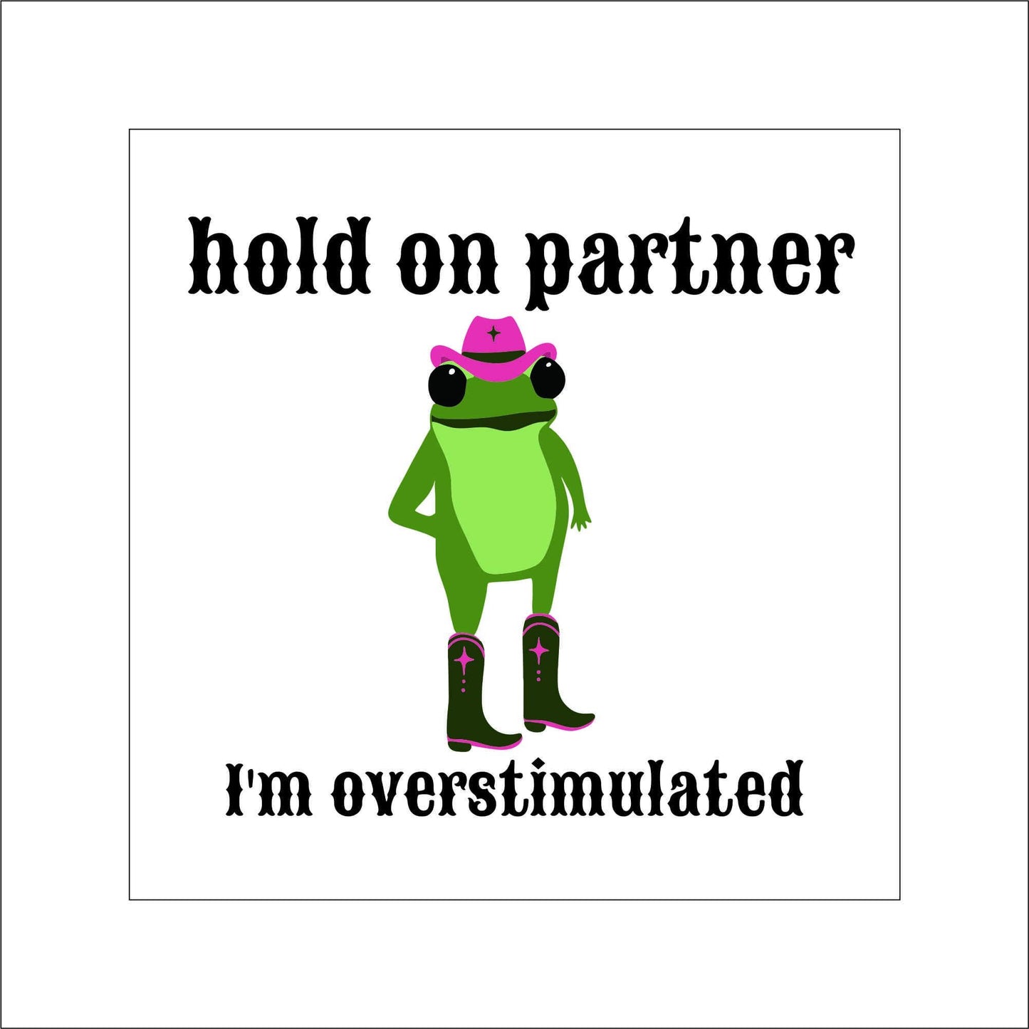 Overstimulated Cowboy Frog Sticker Decal for Planners, laptops, tumblers, cars, walls, mirrors, notebooks, phones, etc. 23ANML