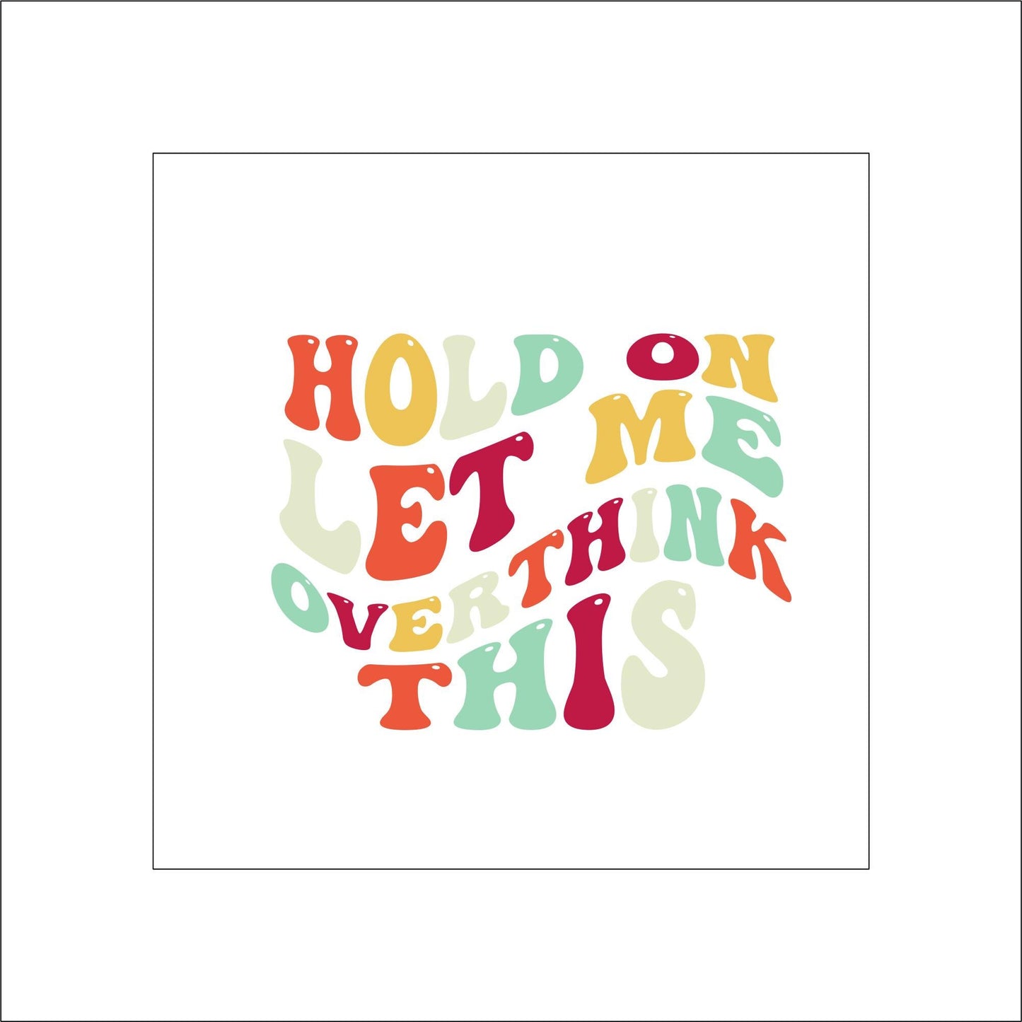 Let Me Overthink This Sticker Decal for Planners, laptops, tumblers, cars, walls, mirrors, notebooks, phones, etc. 7SAY